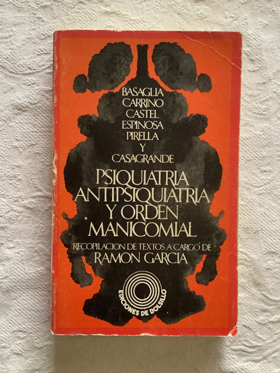 Psiquiatría, antipsiquiatría y orden manicomial