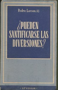 ¿PUEDEN SANTIFICARSE LAS DIVERSIONES?