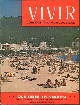 QUE BEBER EN VERANO. SEPA COMO SACAR EL MEJOR PROVECHO DE SU SED BEBIENDO SIN PERJUICIO. VIVIR CONSEJOS PARA VIVIR CON SALUD. Nº 90, VOL: IX.