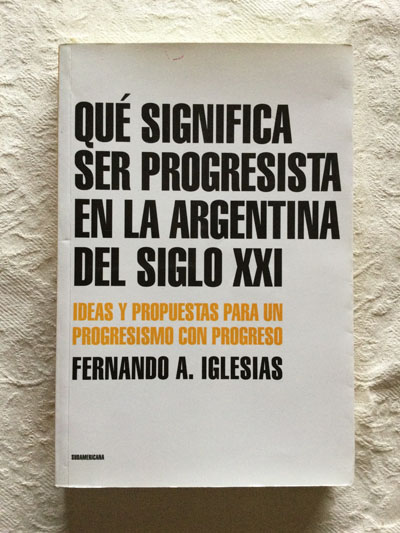 Qué significa ser progresista en la Argentina del siglo XXI