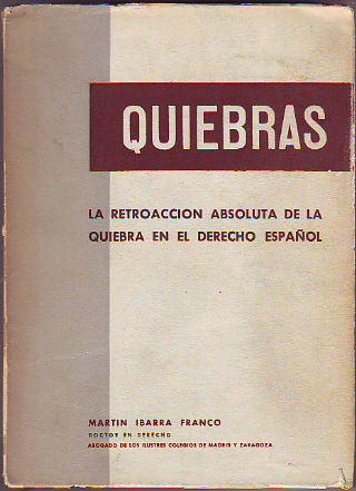QUIEBRAS. LA RETROACCION ABSOLUTA DE LA QUIEBRA EN EL DERECHO ESPAÑOL.