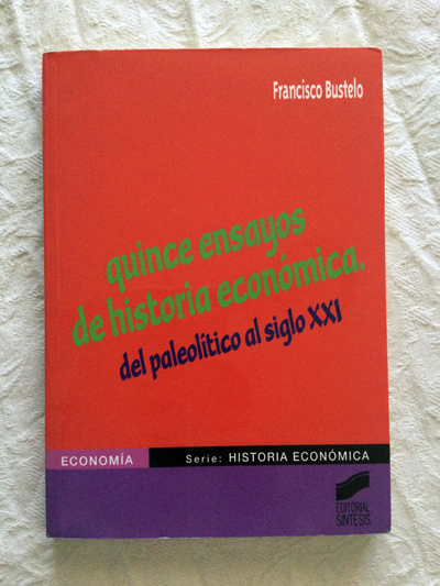 Quince ensayos de historia económica. Del paleolítico al siglo XXI