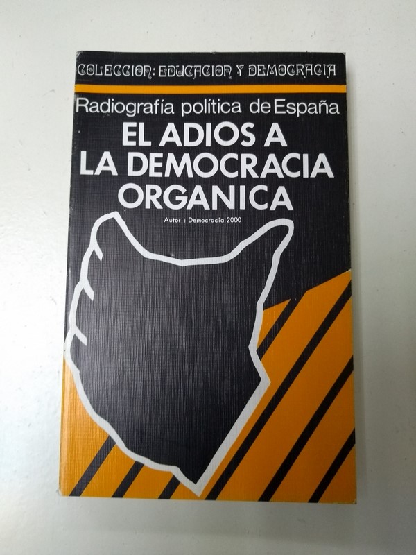 Radiografia politica de España. El adios a la democracia organica.