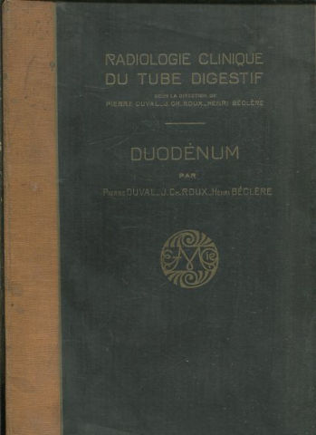 RADIOLOGIE CLINIQUE DU TUBE DIGESTIF. DUODÉNUM.