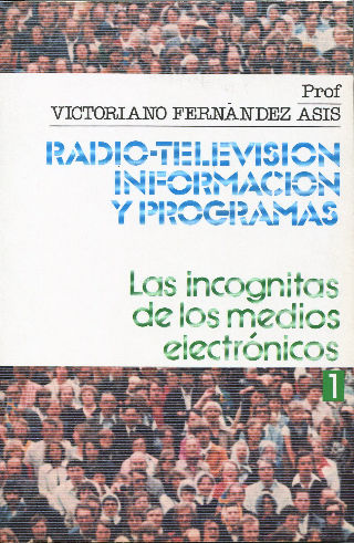 RADIOTELEVISION, INFORMACION Y PROGRAMAS. LAS INCOGNITAS DE LOS MEDIOS ELECTRONICOS (2 TOMOS).
