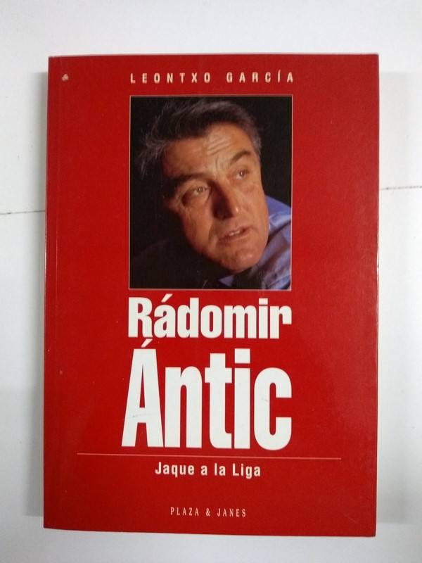 Radomir Antic. Jaque a la Liga