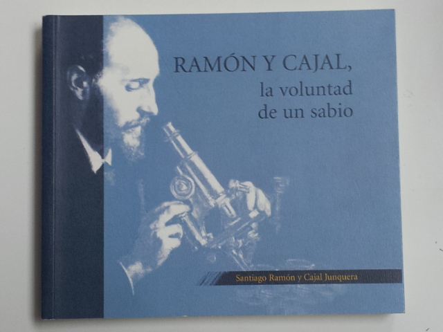 Ramón y Cajal, la voluntad de un sabio