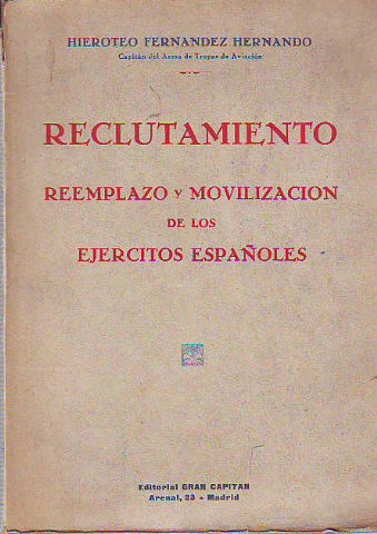 RECLUTAMIENTO, REEMPLAZO Y MOVILIZACION DE LOS EJERCITOS ESPAÑOLES.