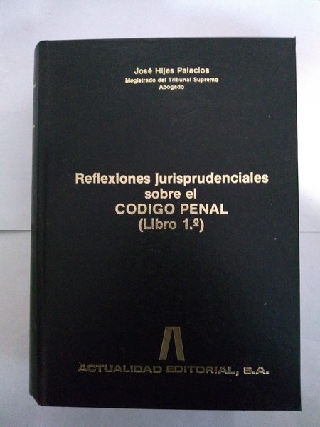 Reflexiones Jurisprudenciales sobre el Codigo Penal (Libro 1º)