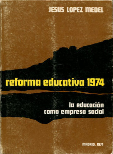 REFORMA EDUCATIVA 1974. LA EDUCACION COMO EMPRESA SOCIAL.