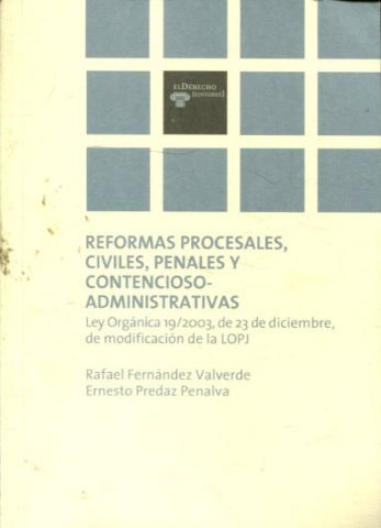 REFORMAS PROCESALES, CIVILES, PENALES Y CONTENCIOSO-ADMINISTRATIVAS. LEY ORGANICA 19/2003, DE 23 DE DICIEMBRE DE MODIFICACION DE LA LOPJ.
