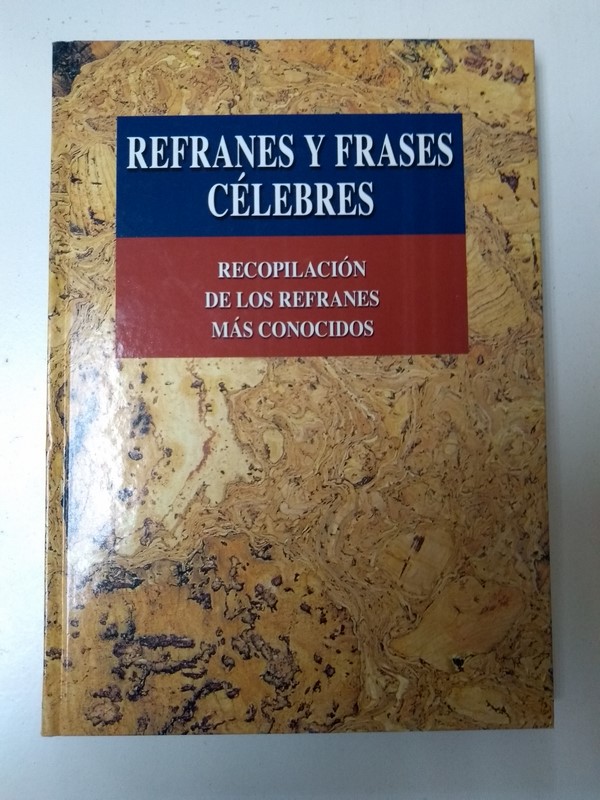 Refranes y frases celebres. Recopilacion de los refranes mas conocidos