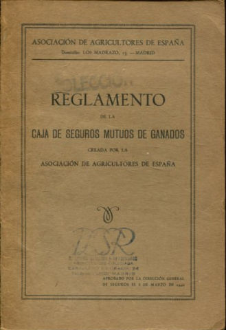 REGLAMENTO DE LA CAJA DE SEGUROS MUTUOS DE GANADOS CREADA POR LA ASOCIACION DE AGRICULTORES DE ESPAÑA.