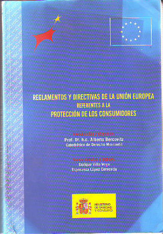 REGLAMENTOS Y DIRECTIVAS DE LA UNION EUROPEA REFERENTES A LA PROTECCION DE LOS CONSUMIDORES.
