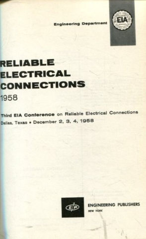 RELIABLE ELECTRICAL CONNECTIONS 1958. THIRD EIA CONFERENCE ON RELIABLE ELECTRICAL CONNECTIONS. DALLAS, TEXAS. DECEMBER 2, 3, 4 1958.