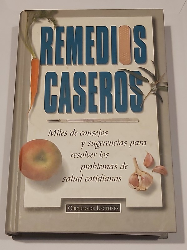 Remedios caseros: miles de consejos y sugerencias para resolver los problemas de salud cotidianos