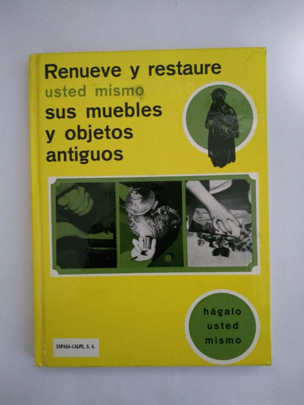 Renueve y restaure usted mismo sus muebles y objetos antiguos