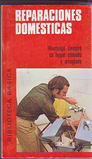 REPARACIONES DOMESTICAS. MANTENGA SIEMPRE SU HOGAR COMODO Y ARREGLADO.