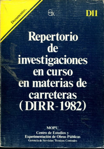 REPERTORIO DE INVESTIGACIONES EN CURSO EN MATERIAS DE CARRETERAS (DIRR-1982).