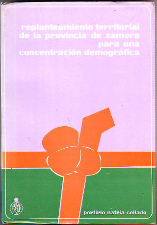REPLANTEAMIENTO TERRITORIAL DE LA PROVINCIA DE ZAMORA PARA UNA CONCENTRACION DEMOGRAFICA.
