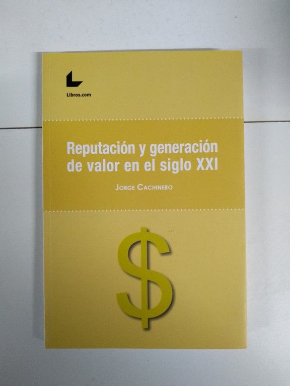 Reputación y generación de valor en el siglo XXI
