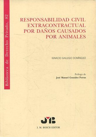 RESPONSABILIDAD CIVIL EXTRACONTRACTUAL POR DAÑOS CAUSADOS POR ANIMALES.  BIBLIOTECA DE DERECHO PRIVADO, 82.