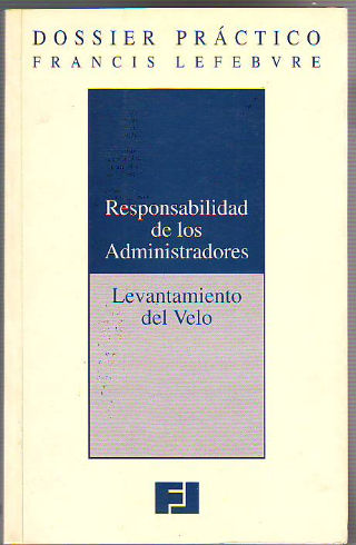 RESPONSABILIDAD DE LOS ADMINISTRADORES. LEVANTAMIENTO DEL VELO.