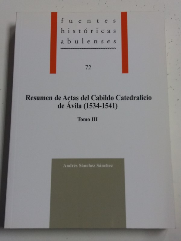 Resumen de Actas del Cabildo Catedralicio de Ávila (1534-1541) tomo III
