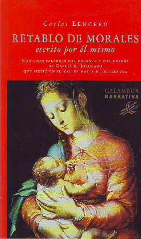 RETABLO DE MORALES ESCRITO POR EL MISMO. CON UNAS PALABRAS POR DELANTE Y POR DETRÁS DE GARCIA EL JOROBADO QUE SIRVIO EN SU TALLER HASTA EL ULTIMO DIA.
