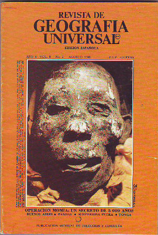 REVISTA DE GEOGRAFIA UNIVERSAL. AGOSTO 1980. OPERACION MOMIA: UN SECRETO DE 3000 AÑOS. BUENOS AIRES. PANDAS. MISTERIOSA PETRA. TONGA.