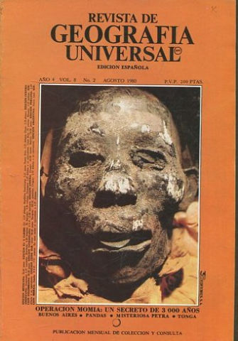 REVISTA DE GEOGRAFIA UNIVERSAL. EDICION ESPAÑOLA. AÑO 4 VOL. 8 NO.2. AGOSTO 1980. OPERACIÓN MOMIA: UN SECRETO DE 3000 AÑOS. BUENOS AIRES. - PANDAS. - MISTERIOSA PETRA. - TONGA.