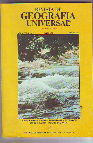 REVISTA DE GEOGRAFIA UNIVERSAL.  JULIO 1977. VOLGA. GATOS. SIERRA TARAHUMARA. BEETHOVEN. SAPOS Y RANAS. MUERTE DEL AGUA.