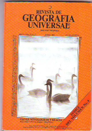 REVISTA DE GEOGRAFIA UNIVERSAL. JUNIO 1981. CISNES, MITOLOGICOS Y REALES. MALASIA. SECTA INDIA. TRAVESIA.