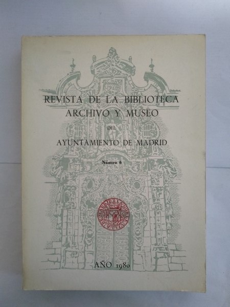 Revista de la Biblioteca, Archivo y Museo del Ayuntamiento de Madrid. 6