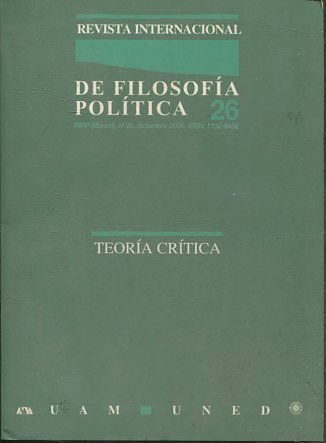 REVISTA INTERNACIONAL DE FILOSOFIA POLITICA 26. TEORIA CRITICA.