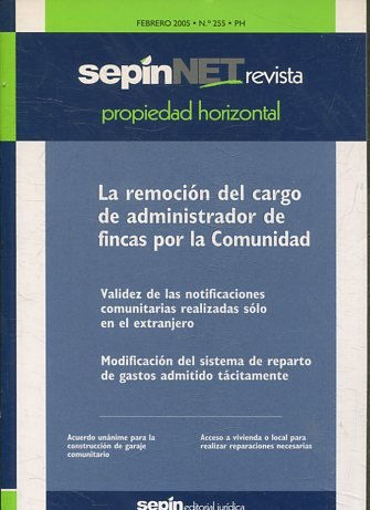 REVISTA PROPIEDAD HORIZONTAL SEPINNET. FEBRERO 2005 - Nº 255 PH. LA REMOCION DEL CARGO DE ADMINISTRADOR DE FINCAS POR LA COMUNIDAD.