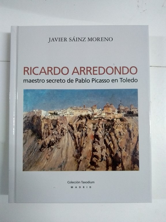 Ricardo Arredondo, maestro secreto de Pablo Picasso en Toledo