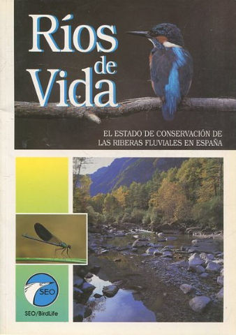 RIOS DE VIDA. ES ESTADO DE CONSERVACION DE LAS RIBERAS FLUVIALES EN ESPAÑA.