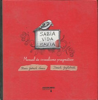 SABIA VIDA SAVIA. MANUAL DE IRREALISMO PRAGMATICO.