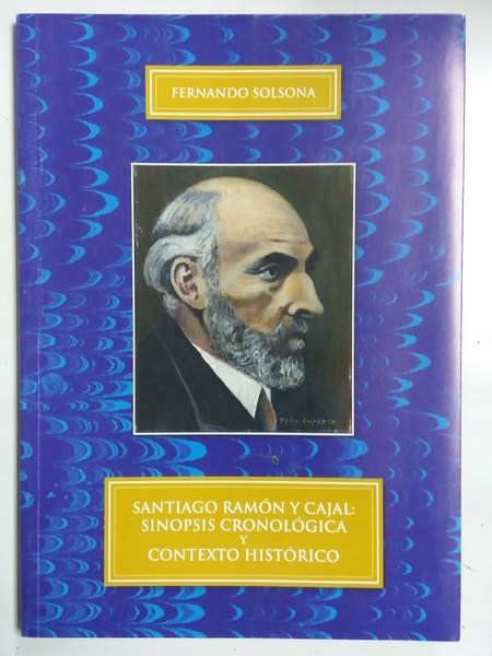 Santiago Ramón y Cajal: Sinopsis Cronológica y contexto Historico