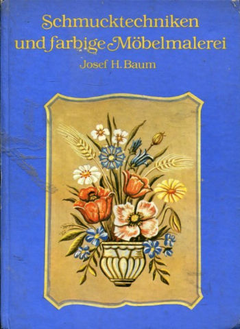SCHMUCKTECHNIKEN UND FARBIGE MOBELMALEREI.