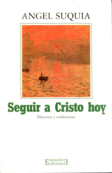 SEGUIR A CRISTO HOY. DISCURSOS Y CONFERENCIAS.