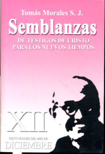 SEMBLANZAS DE TESTIGOS DE CRISTO PARA LOS NUEVOS TIEMPOS. XII: