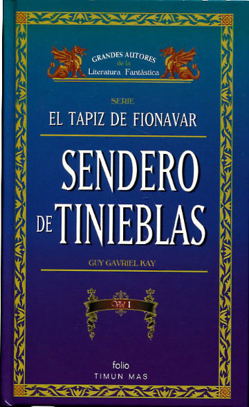 SERIE EL TAPIZ DE FIONAVAR. SENDERO DE TINIEBLAS.  1.