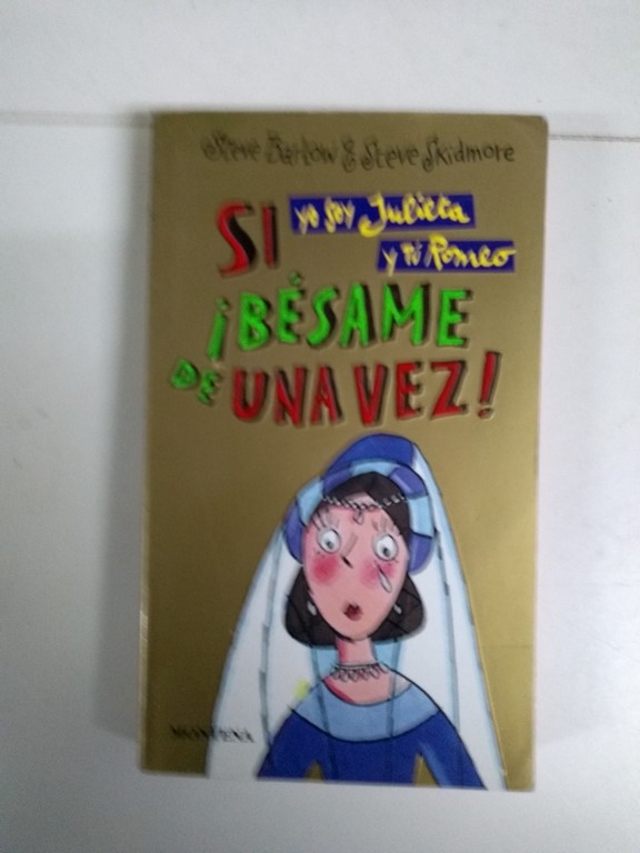 Si yo soy Julieta y tú Romeo ¡bésame de una vez!