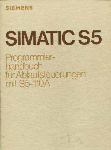 SIMATIC S5. PROGRAMMIER HANDBUCH FUR ABLAUFSTEUERUNGEN MIT S5-110A.