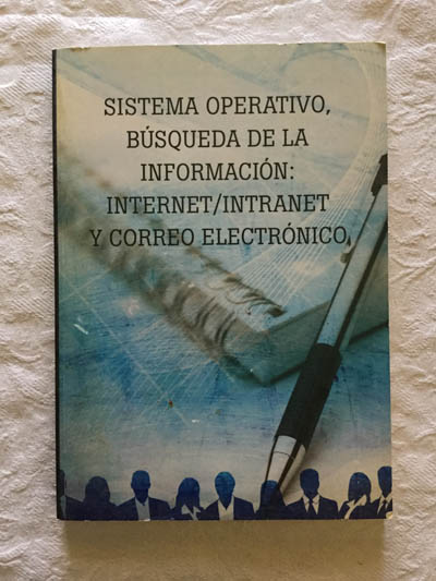 Sistema operativo, búsqueda de l a información: internet/intranet y correo electrónico