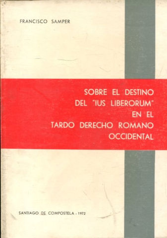 SOBRE EL DESTINO DEL "IUS LIBERORUM" EN EL TRATADO DERECHO ROMANO OCCIDENTAL.