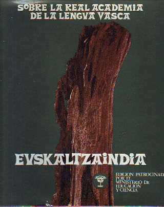 SOBRE LA REAL ACADEMIA DE LA LENGUA VASCA. EUSKALTZAINDIA.