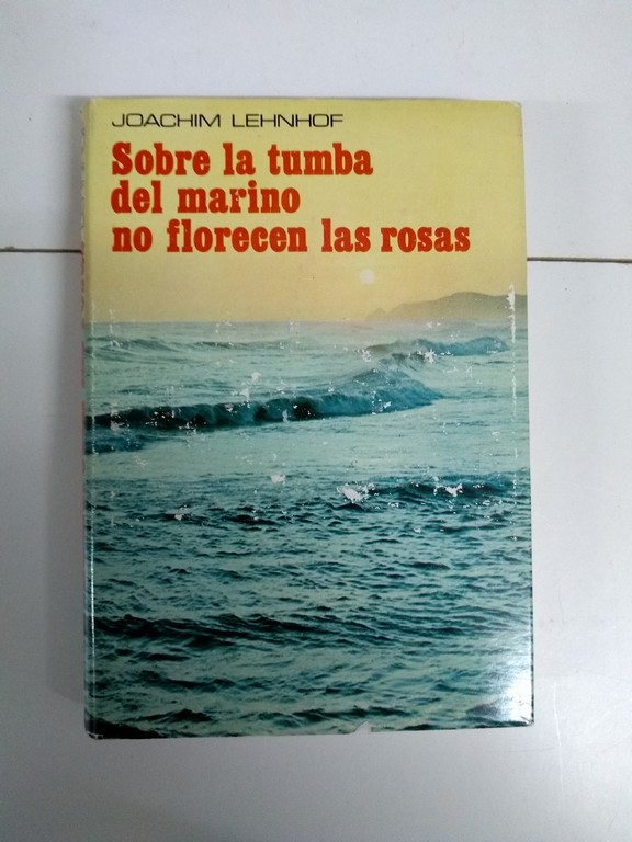 Sobre la tumba del marino no florecen las rosas